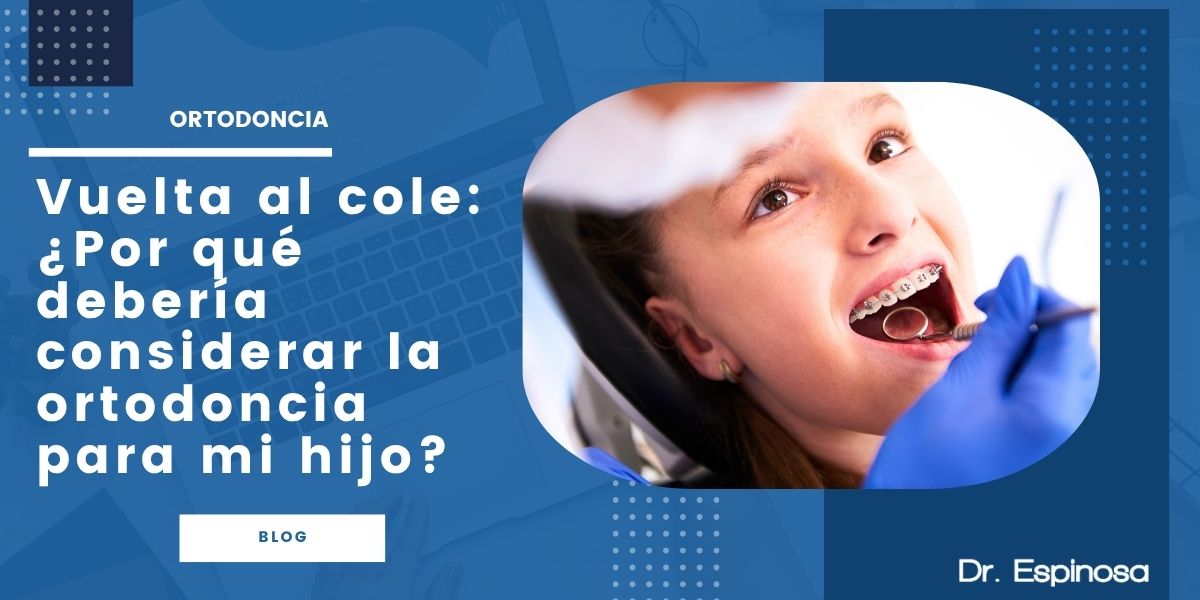 Vuelta al cole: ¿Por qué debería considerar la ortodoncia para mi hijo?